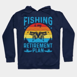 Fishing Is My Retirement Plan Hoodie